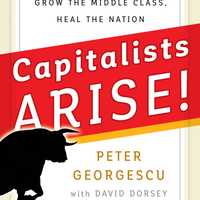 <p>&quot;Capitalists Arise!&quot; is the third book by Peter Georgescu.</p>