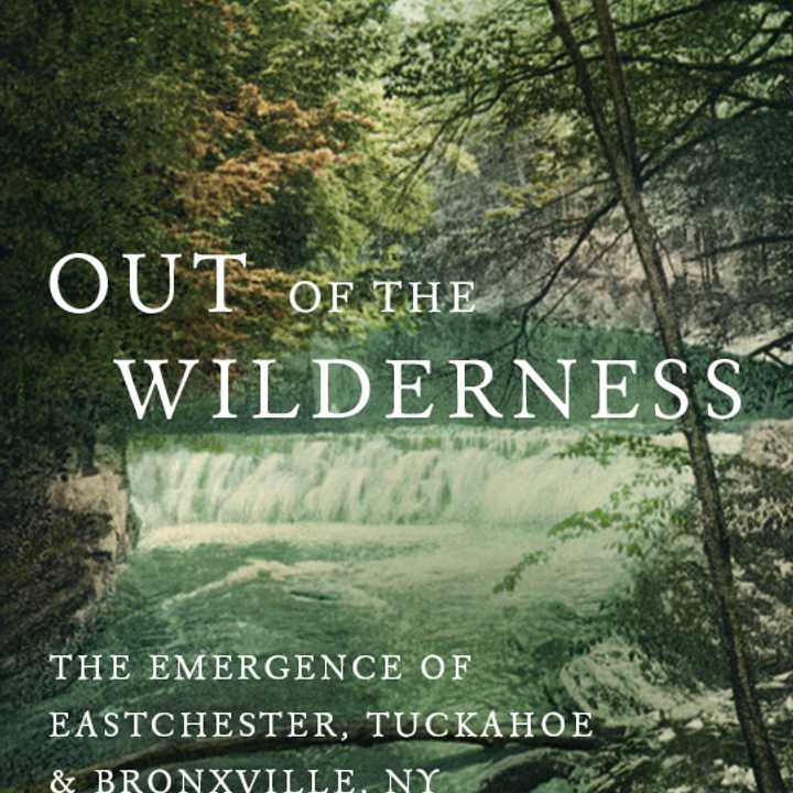 Out of the Wilderness: The Emergence of Eastchester, Tuckahoe, and Bronxville, NY 1664-2014 is still available at its pre-sale price. 
