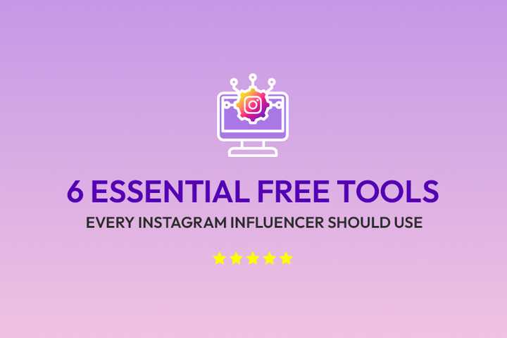 6 Essential Free Tools Every Instagram Influencer Should Use