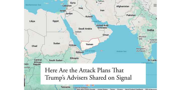 In a new story published Wednesday morning, March 26, headlined "Here Are the Attack Plans That Trump’s Advisers Shared on Signal," stunning details involving specific actions of the war plan were revealed.
  
